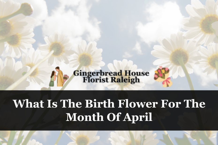 What Is The Birth Flower For The Month Of April