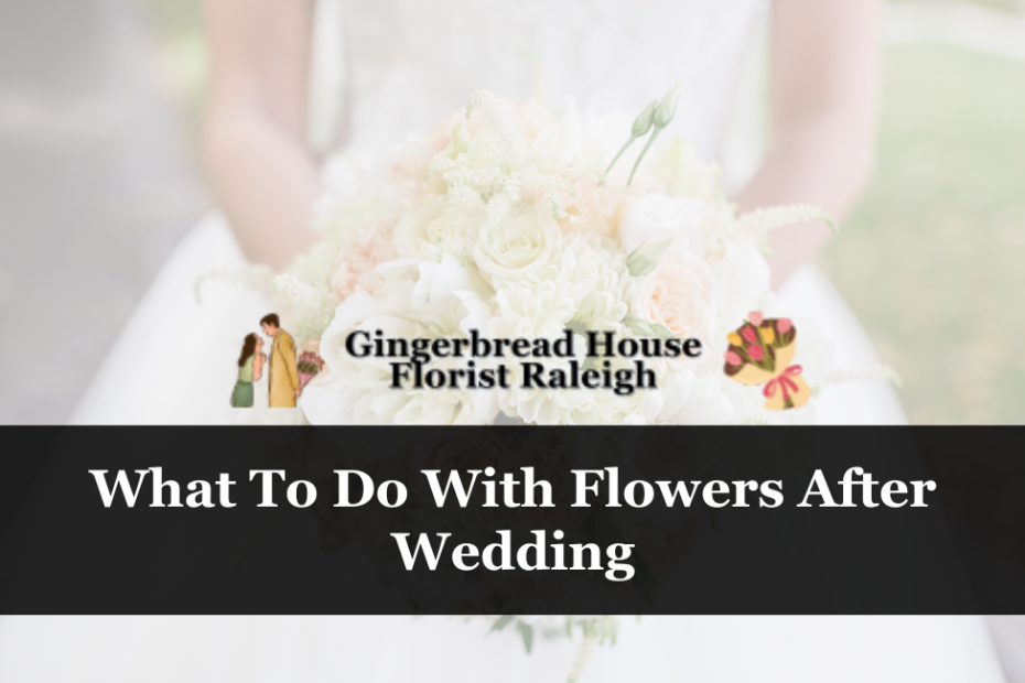 What To Do With Flowers After Wedding